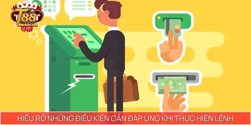 Hiểu rõ những điều kiện cần đáp ứng khi thực hiện lệnh