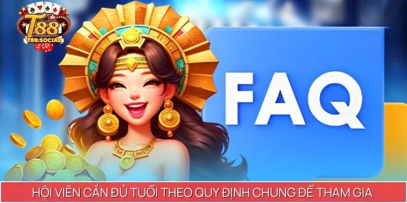 Tại T88, hội viên cần đủ tuổi theo quy định chung để tham gia cá cược