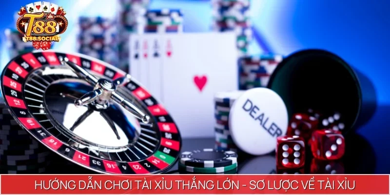 Hướng dẫn chơi tài xỉu thắng lớn - Sơ lược về tài xỉu