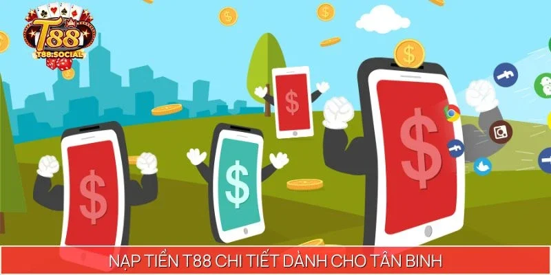 Nạp tiền T88 chi tiết dành cho tân binh