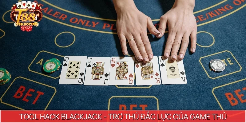 Tool hack Blackjack - Trợ thủ đắc lực của game thủ