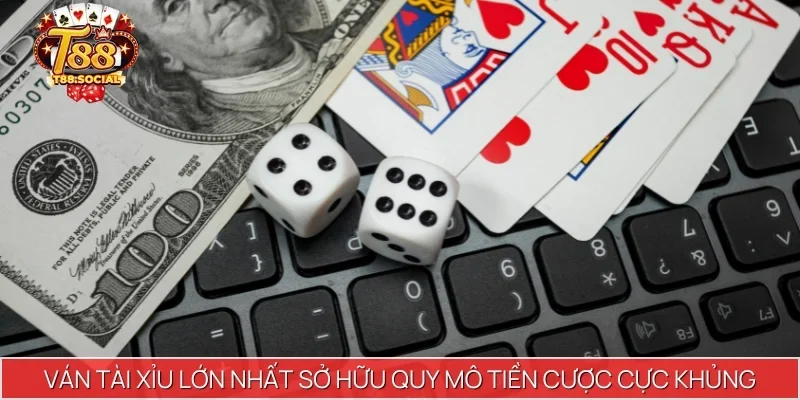 Ván tài xỉu lớn nhất sở hữu quy mô tiền cược cực khủng